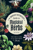 Modern Witchcraft Guide to Magickal Herbs (Hardcover) by Judy Ann Nock – 240 Pages (English)