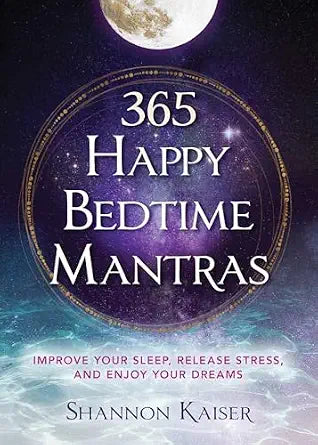 365 Happy Bedtime Mantras By Shannon Kaiser
