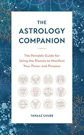 The Astrology Companion: The Portable Guide for Using the Planets to Manifest Your Power and Purpose (Hard Cover) – by Tanaaz Chubb
