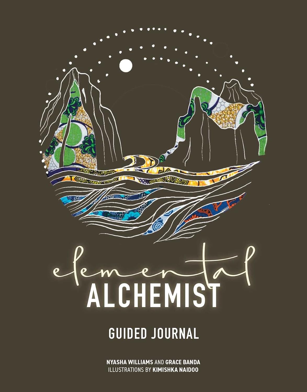Elemental Alchemist Guided Journal (Soft Cover) – by Nyasha Williams and Grace Banda (Illustrator: Kimishka Naidoo)