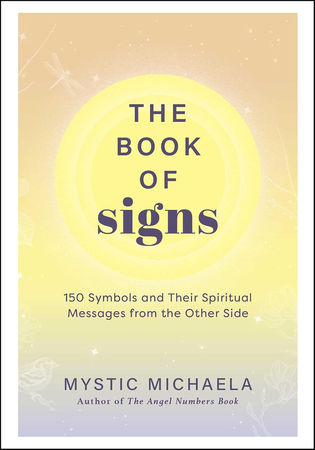 The Book of Signs: 150 Symbols and Their Spiritual Messages from the Other Side (Hardcover) – by Mystic Michaela