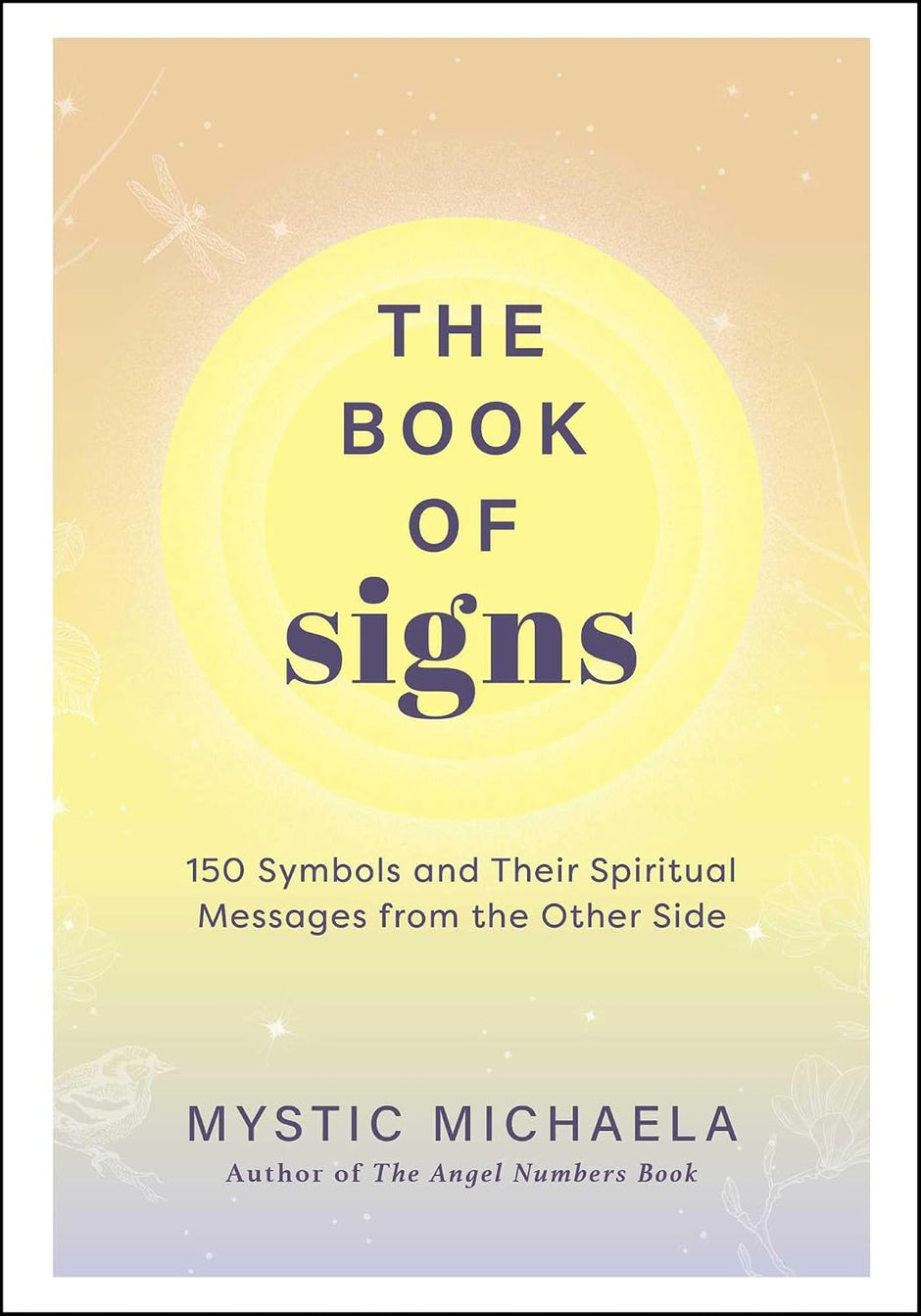 The Book of Signs: 150 Symbols and Their Spiritual Messages from the Other Side (Hardcover) – by Mystic Michaela