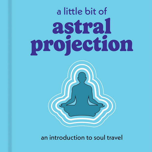 A Little Bit of Astral Projection: An Introduction to Soul Travel (Little Bit Series) (Hardcover) – by Cassandra Eason