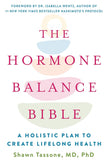 The Hormone Balance Bible: A Holistic Plan to Create Lifelong Health (Paperback) – by Shawn Tassone, M.D., PhD