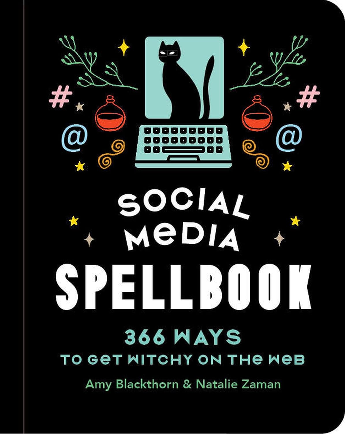 Social Media Spellbook: 366 Ways to Get Witchy on the Web (Hard Cover) – by Amy Blackthorn and Natalie Zaman (Copy)