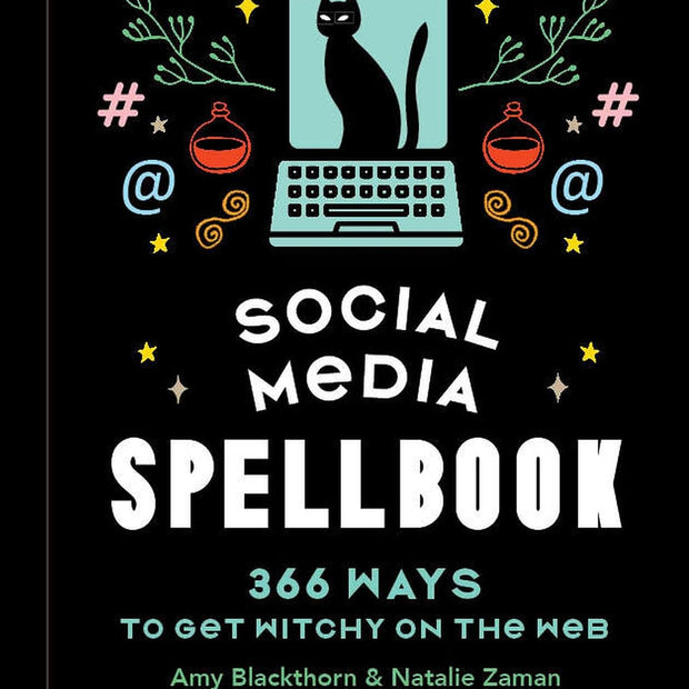 Social Media Spellbook: 366 Ways to Get Witchy on the Web (Hard Cover) – by Amy Blackthorn and Natalie Zaman (Copy)