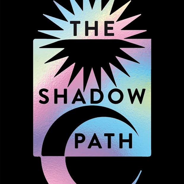 The Shadow Path: A Journey to Uncovering Your Depths and Illuminating Your Full Potential – by Chelsey Pippin Mizzi