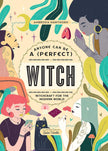 Anyone Can Be a (Perfect) Witch (Hard Cover) – by Ambrosia Hawthorn (Illustrator: Giulia Varetto)