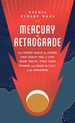 Mercury in Retrograde: And Other Ways the Stars Can Teach You to Live Your Truth, Find Your Power, and Hear the Call of the Universe (Hardcover) – by Rachel Stuart-Haas