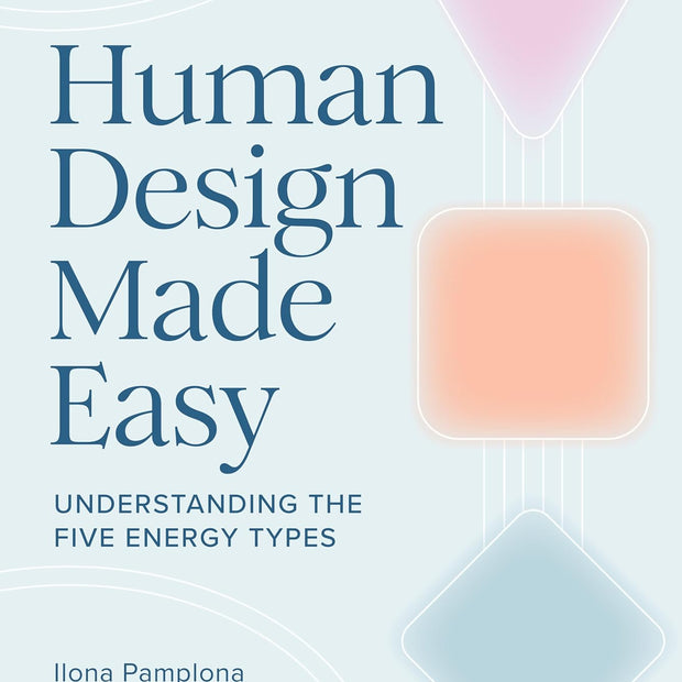 Human Design Made Easy: Understanding the Five Energy Types (Paperback) – by Ilona Pamplona