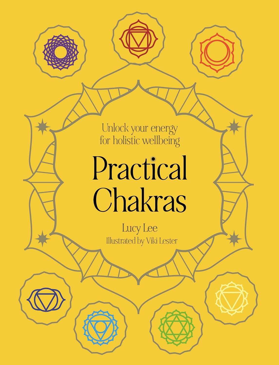 Practical Chakras: Unlock Your Energy for Holistic Wellbeing (Practical MBS) (Hardcover) – by Lucy Lee (Illustrator: Viki Lester)