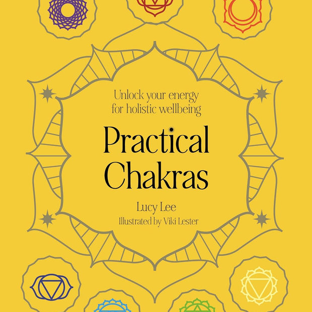 Practical Chakras: Unlock Your Energy for Holistic Wellbeing (Practical MBS) (Hardcover) – by Lucy Lee (Illustrator: Viki Lester)