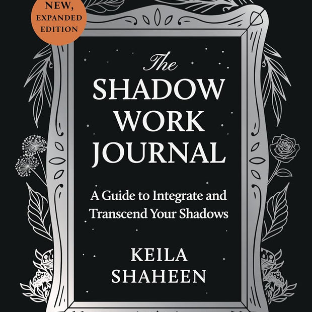 The Shadow Work Journal: A Guide to Integrate and Transcend Your Shadows (Paperback) – by Keila Shaheen