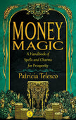 Money Magic: Spells, Charms, and Rituals to Manifest Abundance (Patricia Telesco)