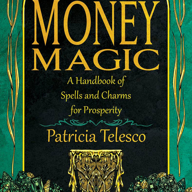 Money Magic: Spells, Charms, and Rituals to Manifest Abundance (Patricia Telesco)