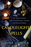 Candlelight Spells: The Modern Witch’s Book of Spellcasting, Feasting, and Natural Healing (Paperback) – by Gerina Dunwich