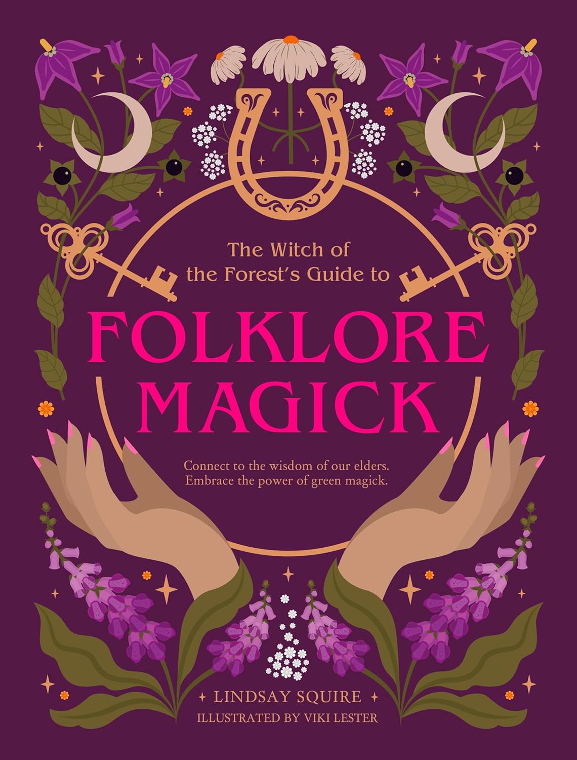 The Witch of the Forest’s Guide to Folklore Magick (Paperback) – by Lindsay Squire