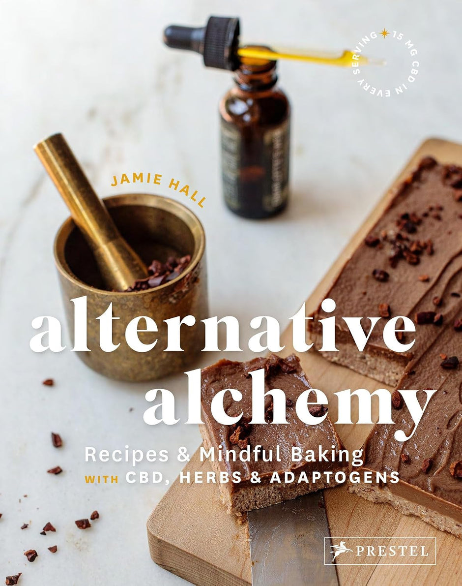 Alternative Alchemy: Recipes and Mindful Baking with CBD, Herbs, and Adaptogens – by Jamie Hall