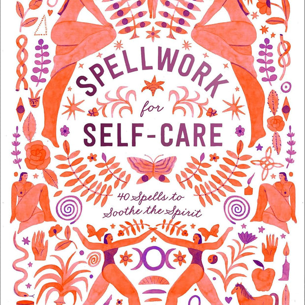 Spellwork for Self-Care: 40 Spells to Soothe the Spirit (Hardcover) – by Potter Gift