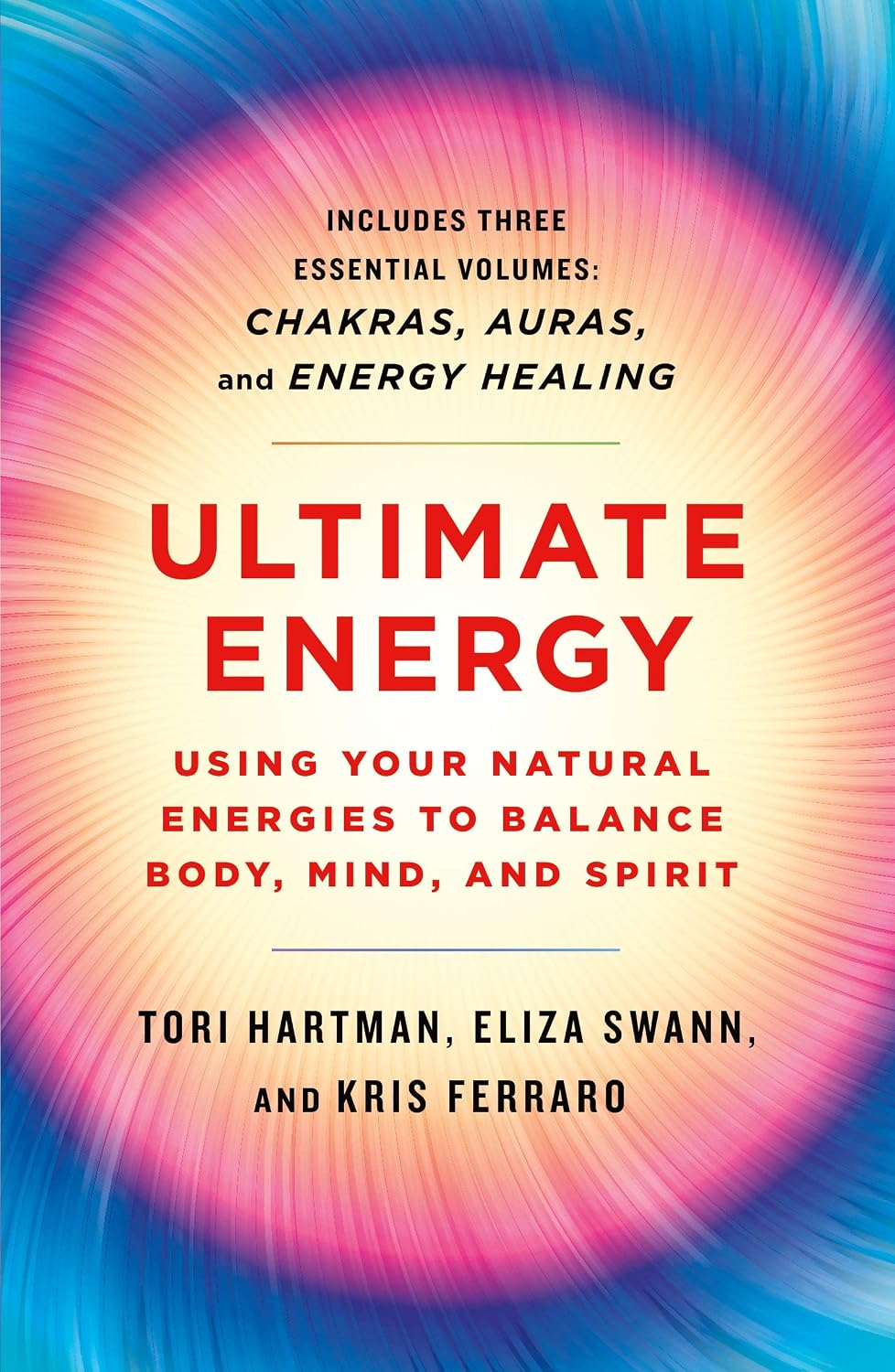 Ultimate Energy: Using Your Natural Energies to Balance Body, Mind, and Spirit (Soft Cover) – by Tori Hartman, Eliza Swann, and Kris Ferraro