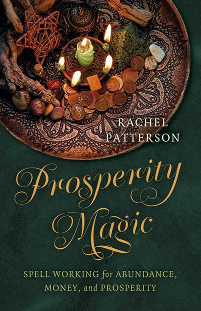 Prosperity Magic: Simple Spells for Abundance, Money, and a Richer Life (Rachel Patterson)