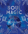 Soul Magic: Ancient Wisdom for Modern Mystics (Hardcover) – by Arizona Bell and Morgan Garza