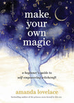 Make Your Own Magic: A Beginner’s Guide to Self-Empowering Witchcraft (Hardcover) – by Amanda Lovelace