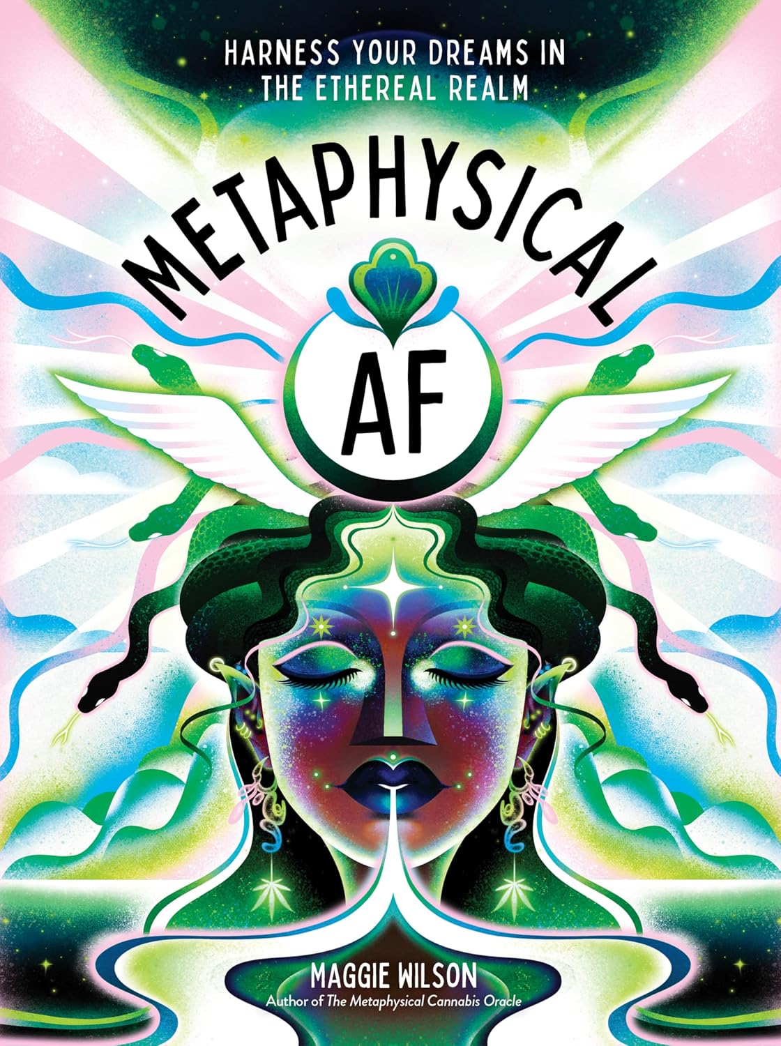Metaphysical AF: Harness Your Dreams in the Ethereal Realm (Hard Cover) – by Maggie Wilson Dorsky