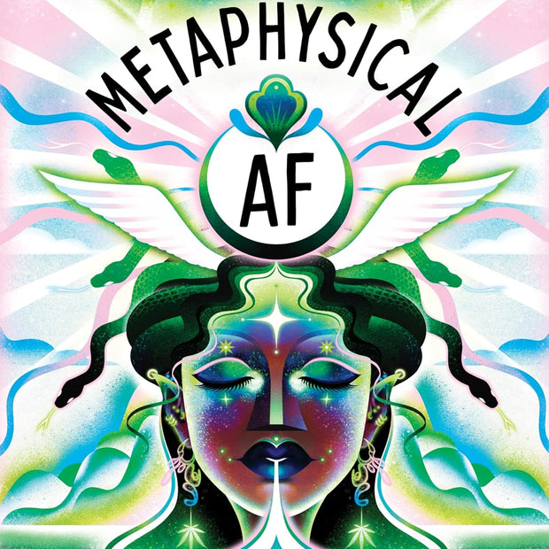 Metaphysical AF: Harness Your Dreams in the Ethereal Realm (Hard Cover) – by Maggie Wilson Dorsky