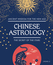 Ancient Wisdom for the New Age: Chinese Astrology — The Secret of the Stars (Hardcover) by Chung Li (64 Pages)