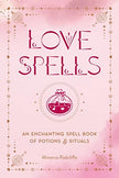 Love Spells: An Enchanting Spell Book of Potions and Rituals (Hard Cover) – by Minerva Radcliffe