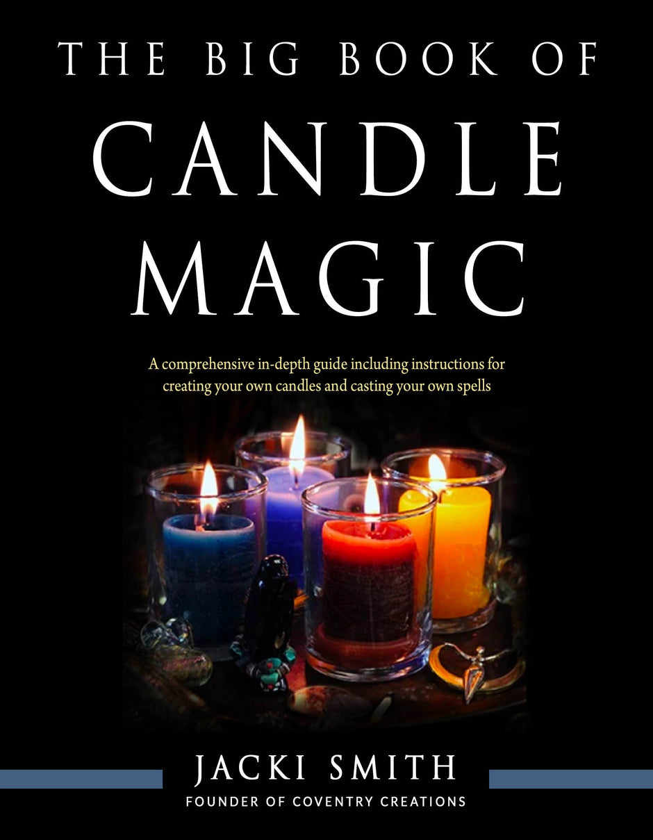 The Big Book of Candle Magic: The Definitive Guide to Candle Spells and Making Magical Candles (Jacki Smith)