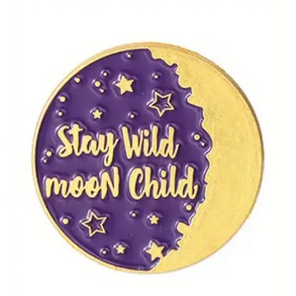 BROOCH LAPEL ENAMEL Magical Pins Pin (Page 1) - Stay Wild Moon Child - Clothing & Apparel