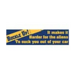 Bumper Stickers - Buckle Up.. It Makes It Harder To Suck You Out of your Car - Bumper Stickers & Posters