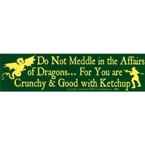 Bumper Stickers - Do Not Meddle in the Affairs of Dragons - Bumper Stickers & Posters