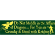 Bumper Stickers - Do Not Meddle in the Affairs of Dragons - Bumper Stickers & Posters
