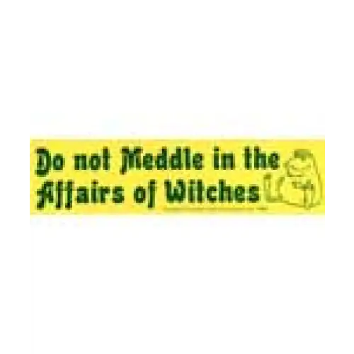 Bumper Stickers - Do Not Meddle in the Affairs of Witches - Bumper Stickers & Posters