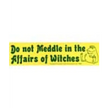 Bumper Stickers - Do Not Meddle in the Affairs of Witches - Bumper Stickers & Posters
