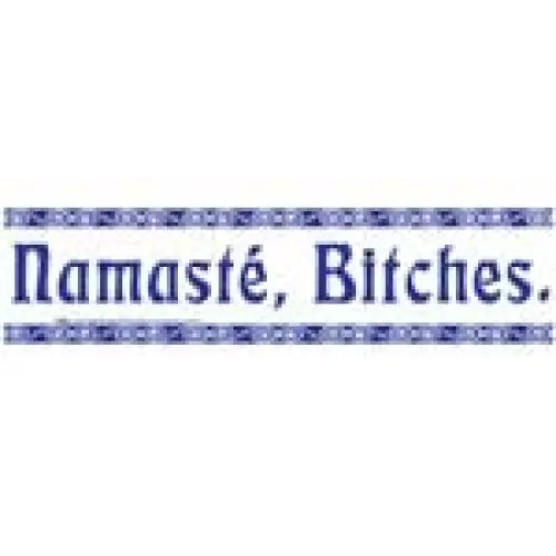 Bumper Stickers - Namaste Bitches - Bumper Stickers & Posters