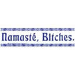 Bumper Stickers - Namaste Bitches - Bumper Stickers & Posters