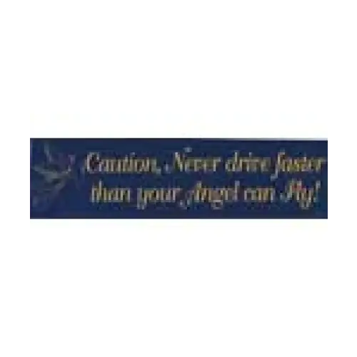 Bumper Stickers - Never Drive Faster than Your Angels Can Fly - Bumper Stickers & Posters