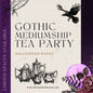 Gothic Tea Party and Mediumship Gallery