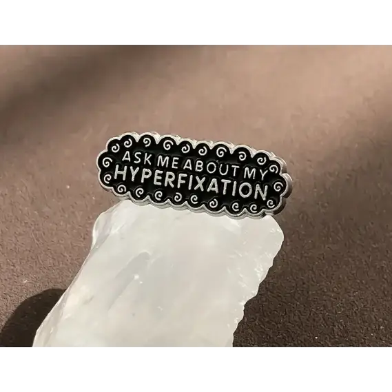 BROOCH LAPEL ENAMEL Magical Pins Pin (Page 2) - Ask Me About My Hyperfixation - Clothing & Apparel