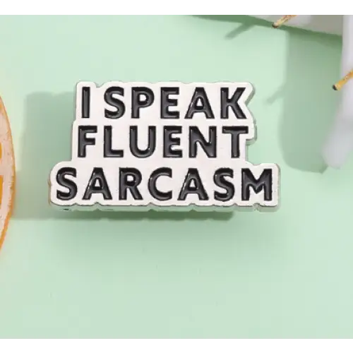 BROOCH LAPEL ENAMEL Magical Pins Pin (Page 2) - I Speak Fluent Sarcasm - Clothing & Apparel