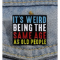 BROOCH LAPEL ENAMEL Magical Pins Pin (Page 2) - It’s Weird Being The Same Age As Old People - Clothing & Apparel