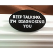BROOCH LAPEL ENAMEL Magical Pins Pin (Page 2) - Keep Talking I’m Diagnosing You - Clothing & Apparel
