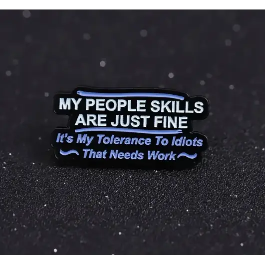 BROOCH LAPEL ENAMEL Magical Pins Pin (Page 2) - My People Skills Are Fine - Clothing & Apparel