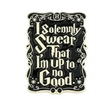 BROOCH LAPEL ENAMEL Magical Pins Pin (Page 1) - I Solemnly Swear I am Up to No Good - Clothing & Apparel