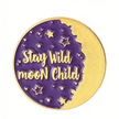 BROOCH LAPEL ENAMEL Magical Pins Pin (Page 1) - Stay Wild Moon Child - Clothing & Apparel