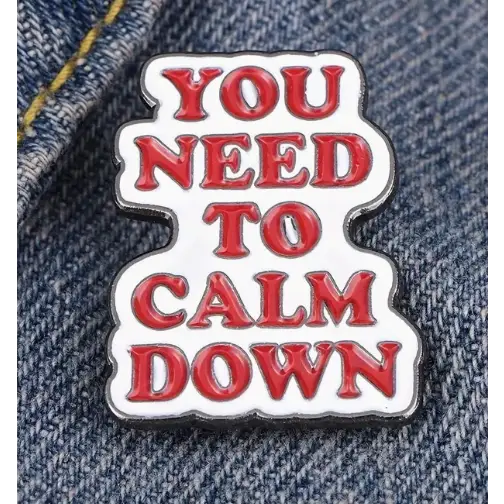BROOCH LAPEL ENAMEL Magical Pins Pin (Page 2) - You Need To Calm Down - Clothing & Apparel